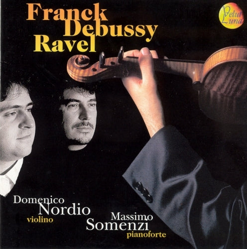 FRANK, DEBUSSY, RAVEL: SONATAS FOR VIOLIN AND PIANO - NORDIO, SOMENZI