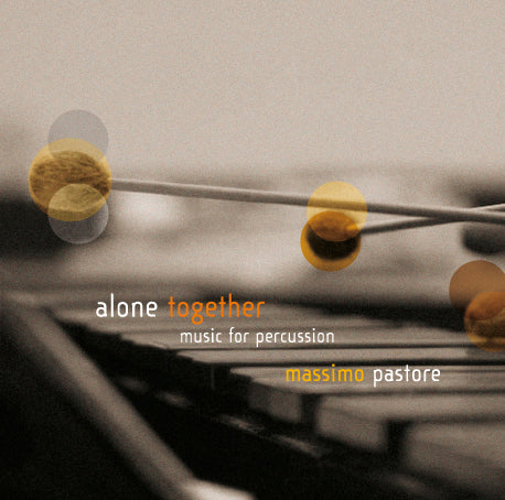 ALONE TOGETHER: MUSIC FOR PERCUSSION - ART PERCUSSION ENSEMBLE, PASTORE